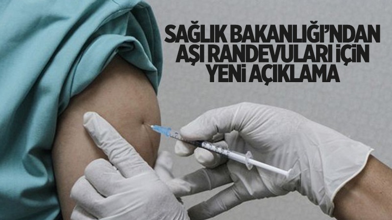 Sağlık Bakanlığı'ndan aşı randevuları için yeni açıklama