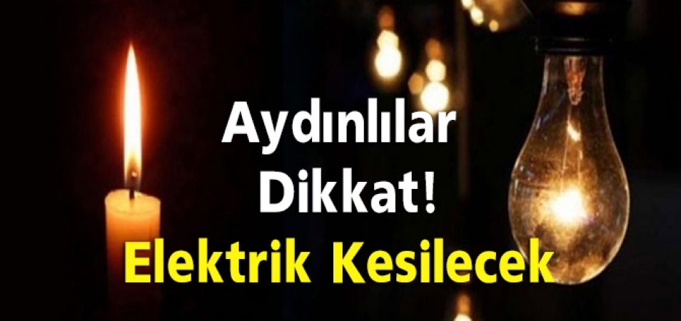 Aydın'da 2 ilçede elektrik kesintisi yaşanacak