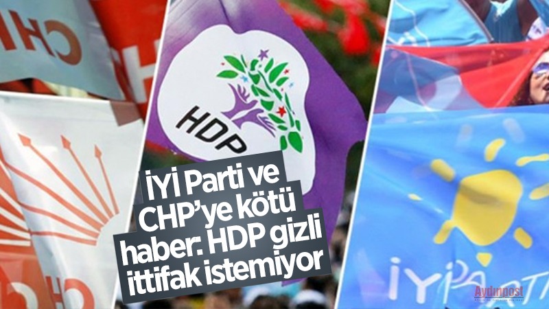 İYİ Parti ve CHP’ye kötü haber: HDP gizli ittifak istemiyor