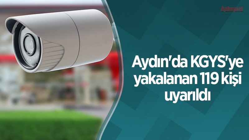 Aydın'da KGYS'ye yakalanan 119 kişi uyarıldı