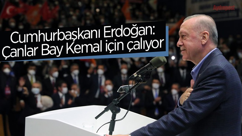 Cumhurbaşkanı Erdoğan: Çanlar Bay Kemal için çalıyor