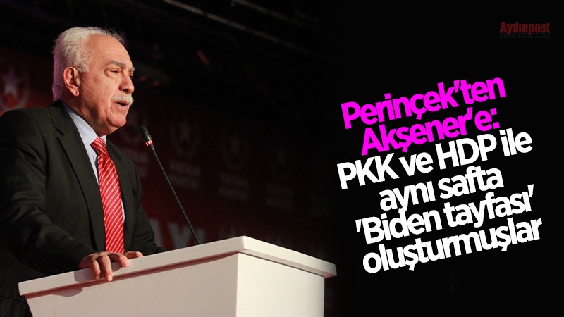 Perinçek'ten Akşener'e: PKK ve HDP ile aynı safta 'Biden tayfası' oluşturmuşlar
