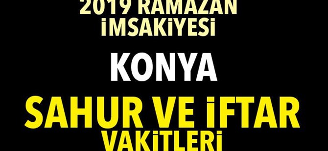 2019 Ramazan: Konya sahur ve iftar vakitleri... Konya imsakiye...