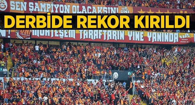 Galatasaray derbide rekor kırdı!