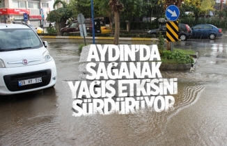 Aydın'da sağanak yağış etkisini sürdürüyor