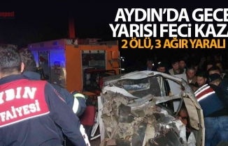 Aydın’da gece yarısı feci kaza; 2 ölü 3 ağır yaralı